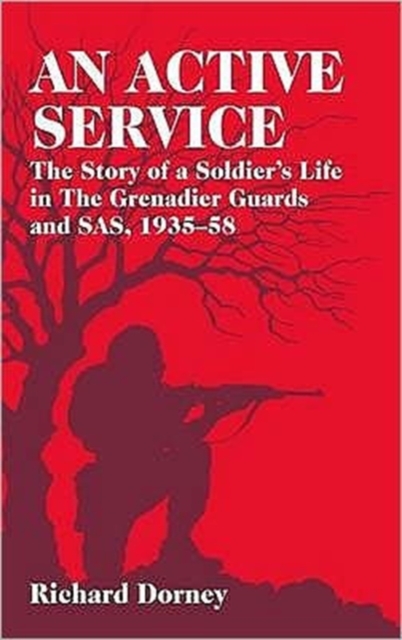 An Active Service : The Story of a Soldier's Life in the Grenadier Guards and SAS, 1935-58, Paperback / softback Book