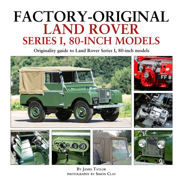 Factory-Original Land Rover Series 1 80-inch models : Originality Guide to Land Rover Series 1, 80 Inch Models, Hardback Book