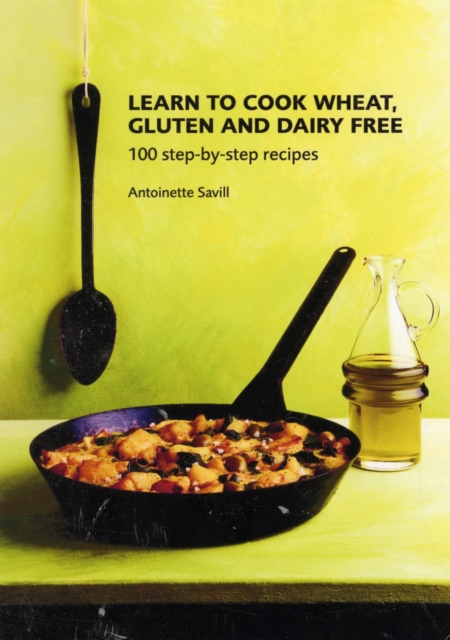 Learn to Cook Wheat, Gluten and Dairy Free, Paperback / softback Book