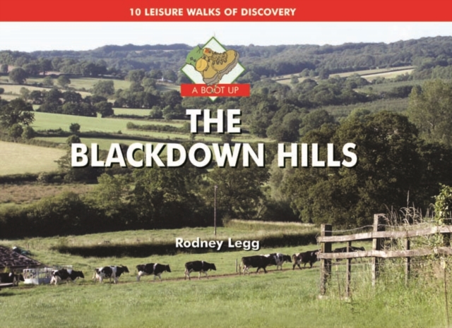 A Boot Up the Blackdown Hills : 10 Leisure Walks of Discovery, Hardback Book