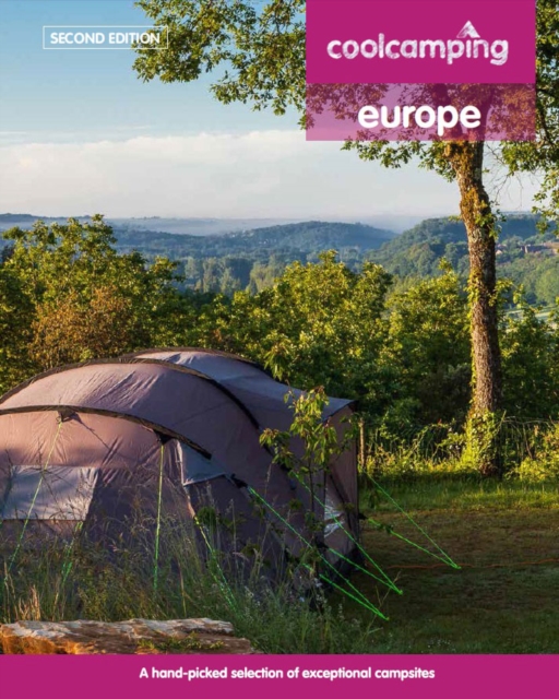 Cool Camping Europe: A Hand-Picked Selection of Campsites and Camping Experiences in Europe, Paperback / softback Book