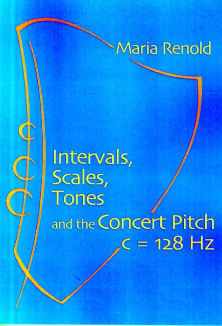 Intervals, Scales, Tones : And the Concert Pitch c = 128 Hz, Paperback / softback Book