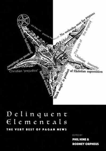Delinquent Elementals : The Very Best Of Pagan News, Paperback / softback Book