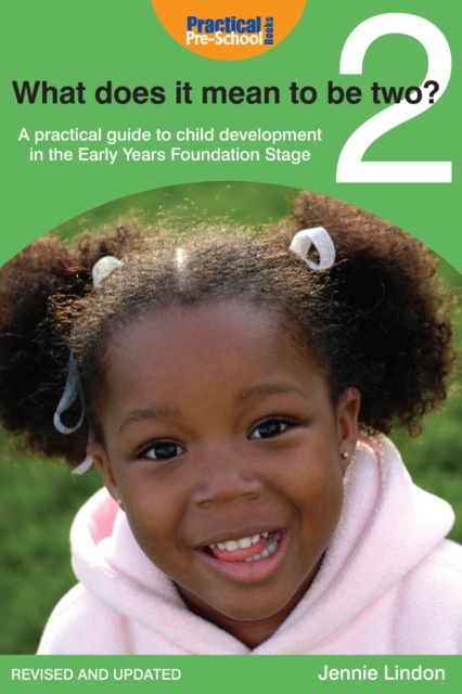 What Does it Mean to be Two? : A practical guide to child development in the Early Years Foundation Stage, PDF eBook