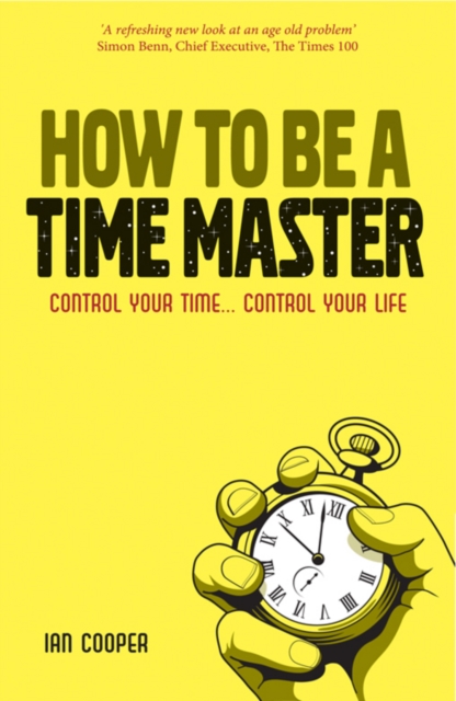 How to be a Time Master : Control Your Time...Control Your Life, EPUB eBook