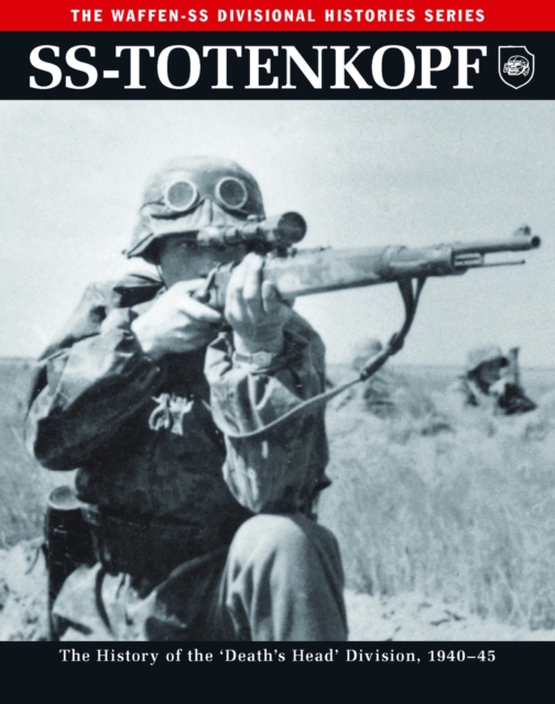 SS-Totenkopf : The History of the 'Death's Head' Division 1940-46, EPUB eBook