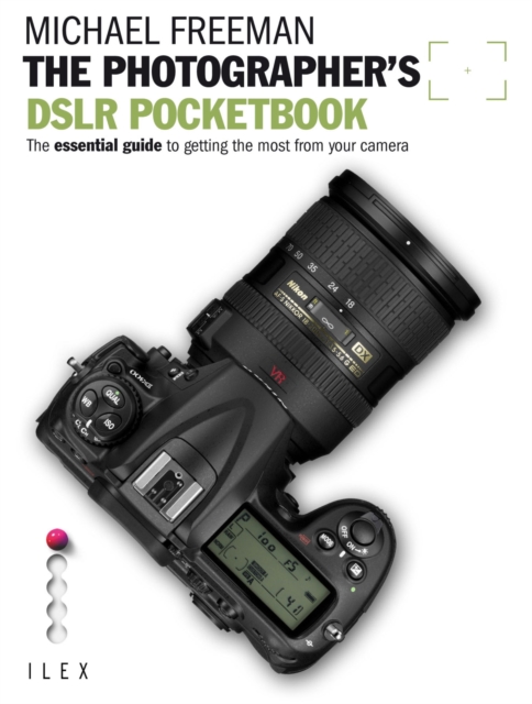 The Photographer's DSLR Pocketbook : The Essential Guide to getting the most from your Camera, EPUB eBook
