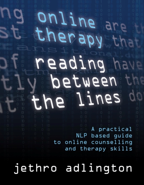 Online Therapy - Reading Between the lines, a practical NLP based guide to online counselling and therapy skills, EPUB eBook