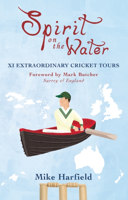 Spirit On The Water : XI Extraordinary Cricket Tours, EPUB eBook