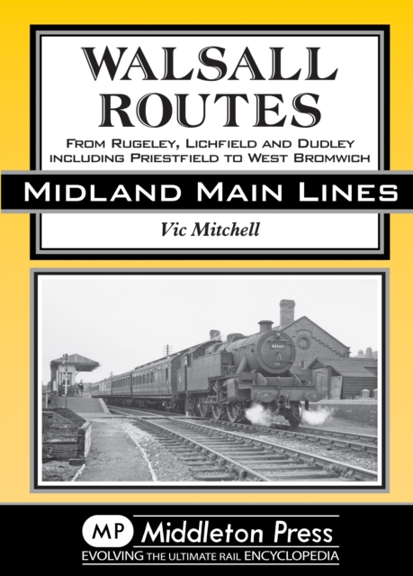 Walsall Routes : From Rugeley, Lichfield and Dudley Including Priestfield to West Bromwich, Hardback Book