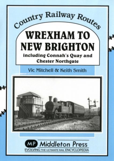Wrexham to New Brighton : Including Connah's Quay and Chester Northgate, Hardback Book