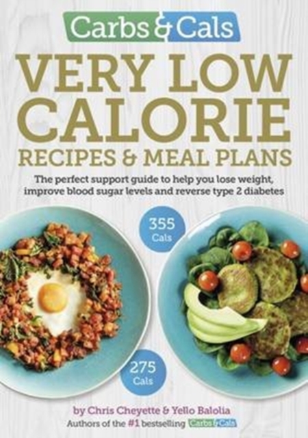 Carbs & Cals Very Low Calorie Recipes & Meal Plans : Lose Weight, Improve Blood Sugar Levels and Reverse Type 2 Diabetes, Paperback / softback Book