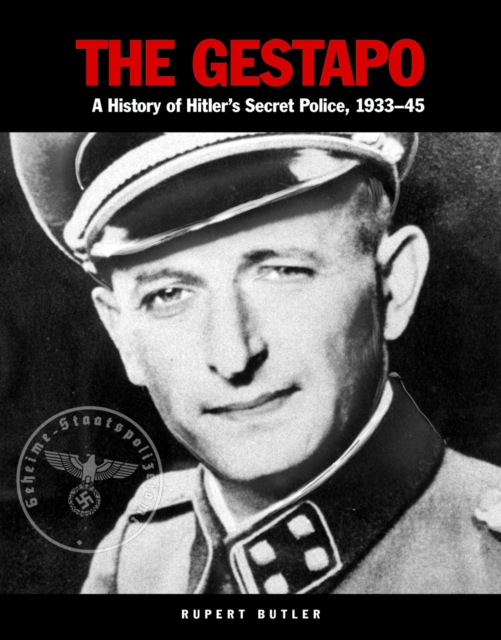 The Gestapo : A History of Hitler's Secret Police 1933-45, EPUB eBook