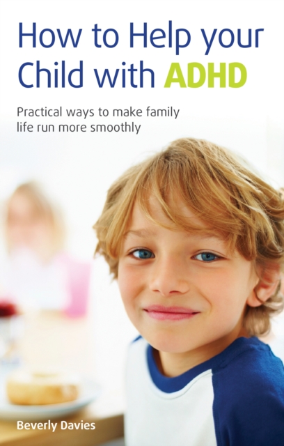 How to help your child with ADHD : Practical ways to make family life run more smoothly, PDF eBook