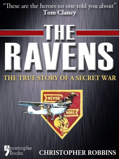 The Ravens : The True Story Of A Secret War In Laos, Vietnam, EPUB eBook
