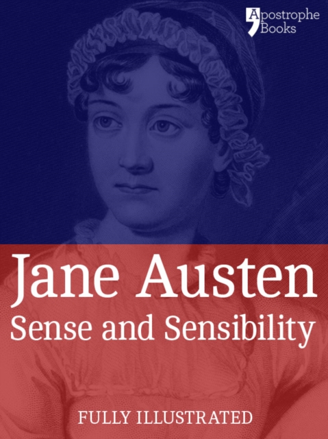 Sense and Sensibility: a Classic by Jane Austen : The Beautifully Reproduced First Illustrated Edition, EPUB eBook