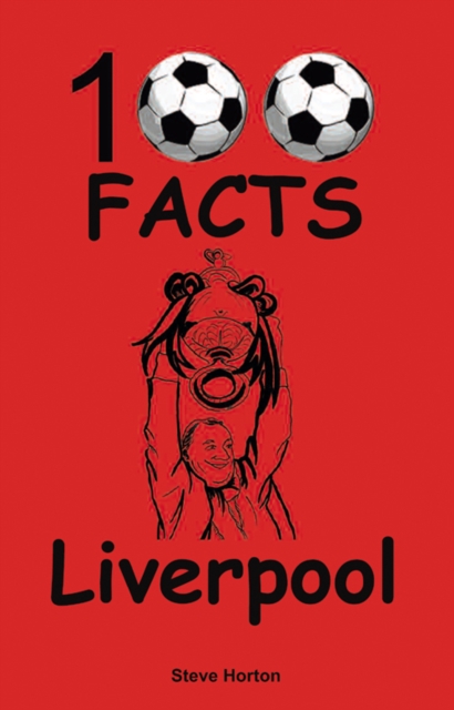 Liverpool - 100 Facts, Paperback / softback Book