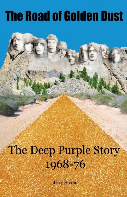The Road of Golden Dust : The Deep Purple Story 1968-76, Paperback / softback Book