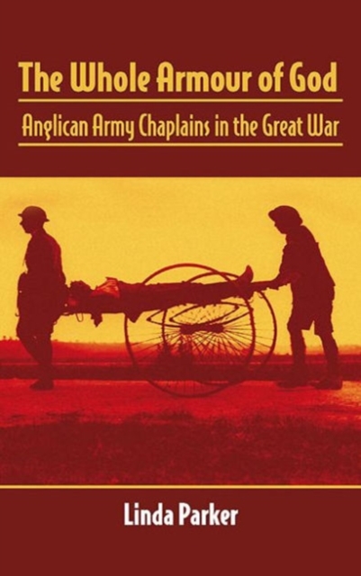 The Whole Armour of God : Anglican Army Chaplains in the Great War, Hardback Book