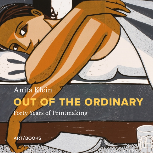 Anita Klein: Out of the Ordinary : Forty Years of Printmaking, Hardback Book