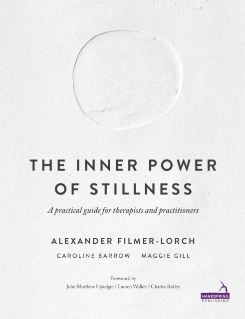 The Inner Power of Stillness : A practical guide for therapists and practitioners, Paperback / softback Book