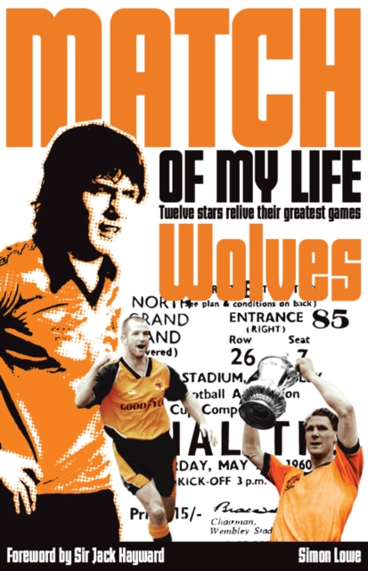 Wolves Match of My Life : Molineux Legends Relive Their Favourite Games, EPUB eBook