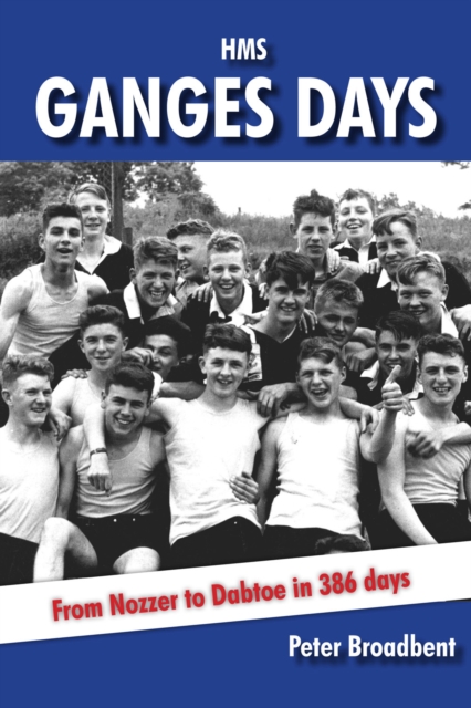 HMS Ganges Days : From Nozzer to Dabtoe in 386 days, PDF eBook