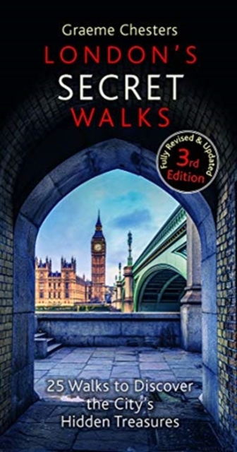 London's Secret Walks : 25 Walks Around London's Most Historic Districts, Paperback / softback Book