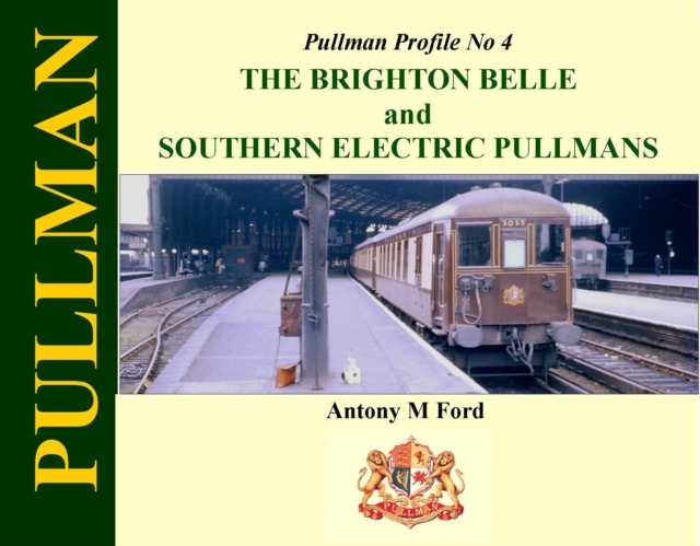 Pullman Profile No 4 : The Brighton Belle and Southern Electric Pullmans, Hardback Book