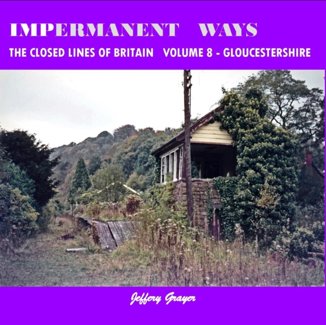 Impermanent Ways: The Closed Lines of Britain Vol 8 - Gloucestershire, Paperback / softback Book