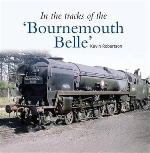 In the Tracks of the 'Bournemouth Belle' : 3, Paperback / softback Book