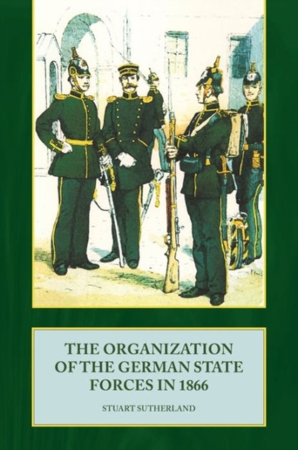 The Organization of the German State Forces in 1866, Hardback Book