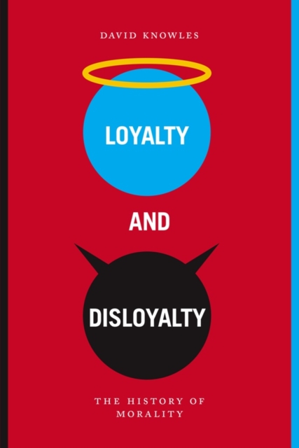 Loyalty and Disloyalty : the history of morality, PDF eBook