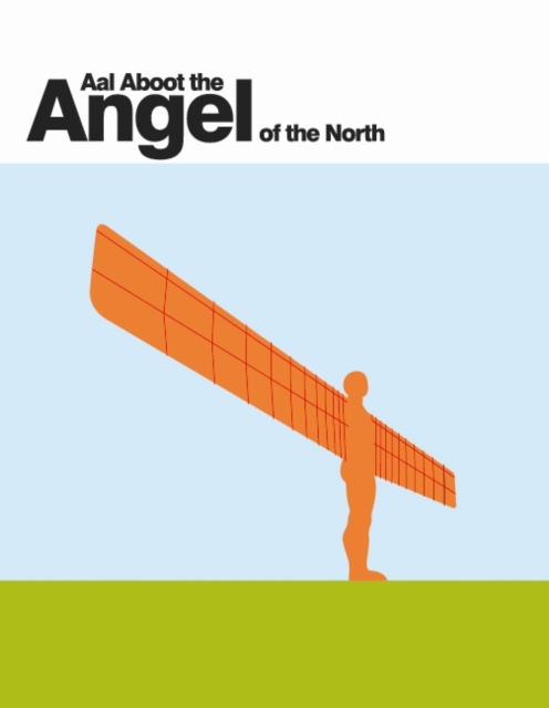 Aal Aboot the Angel of the North, Paperback / softback Book