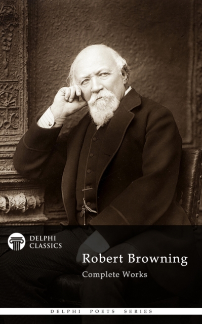 Delphi Complete Works of Robert Browning (Illustrated), EPUB eBook