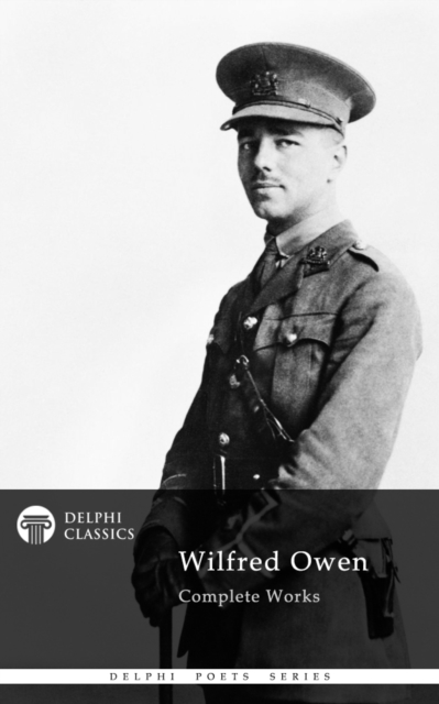 Delphi Complete Works of Wilfred Owen (Illustrated), EPUB eBook