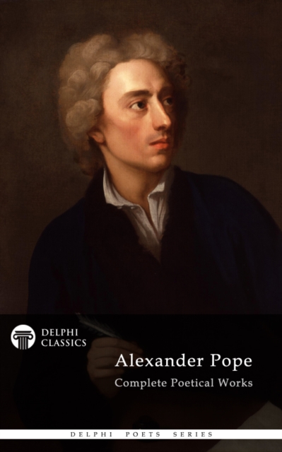 Delphi Complete Works of Alexander Pope (Illustrated), EPUB eBook