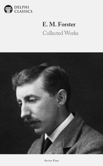 Delphi Collected Works of E. M. Forster (Illustrated), EPUB eBook