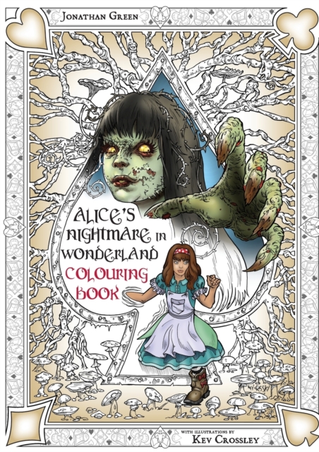 Alice's Nightmare in Wonderland Colouring Book 2 : Through the Looking-Glass and the Horrors Alice Found There, Paperback / softback Book