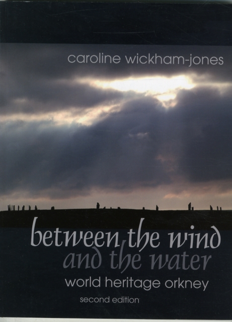 Between the Wind and the Water : World Heritage Orkney, Paperback / softback Book