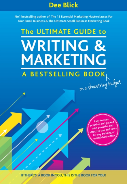 The Ultimate Guide to Writing and Marketing a Bestselling Book - on a Shoestring Budget, Paperback / softback Book