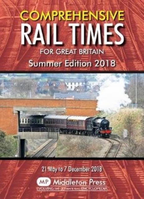 Comprehensive Rail Times For Great Britain. : Summer Edition 2018, Paperback / softback Book