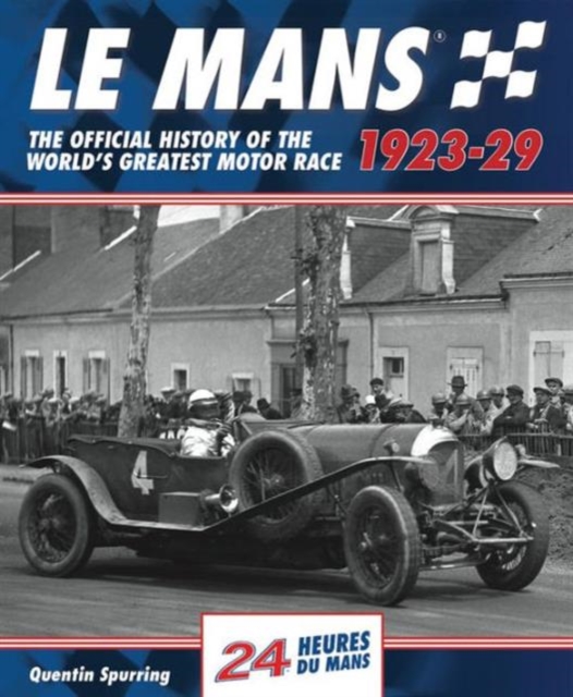 Le Mans: The Official History 1923-29, Hardback Book
