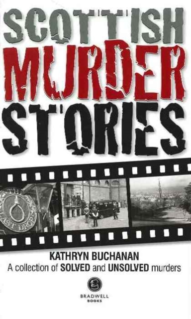Scottish Murder Stories : A Selecetion of Solved and Unsolved Murders, Paperback / softback Book