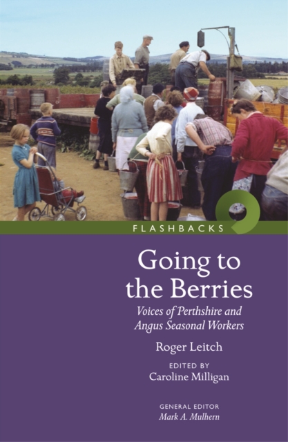 Going to the Berries : Voices of Perthshire and Angus Seasonal Workers, Paperback / softback Book