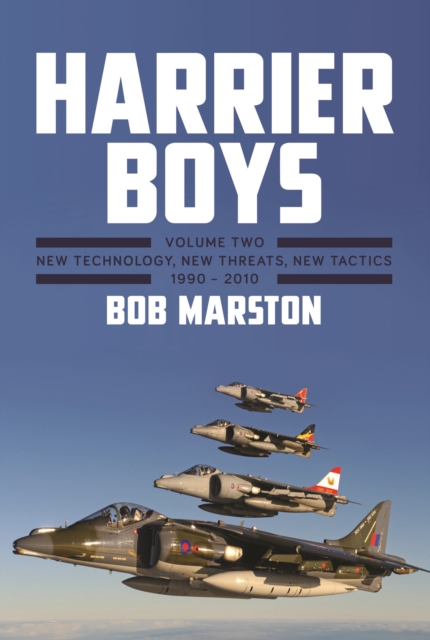 Harrier Boys : Volume 2 - New Technology, New Threats, New Tactics, 1990-2010, EPUB eBook