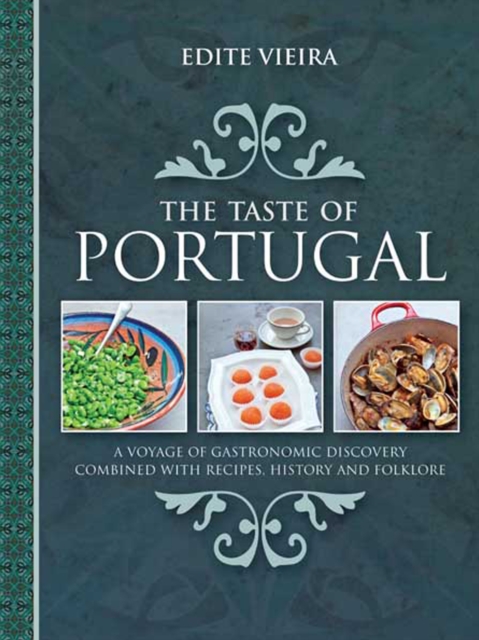 The Taste of Portugal : A Voyage of Gastronomic Discovery Combined with Recipes, History and Folklore, EPUB eBook