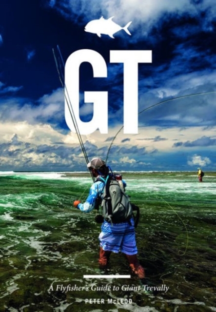 GT : A Flyfisher's Guide to Giant Trevally, Hardback Book