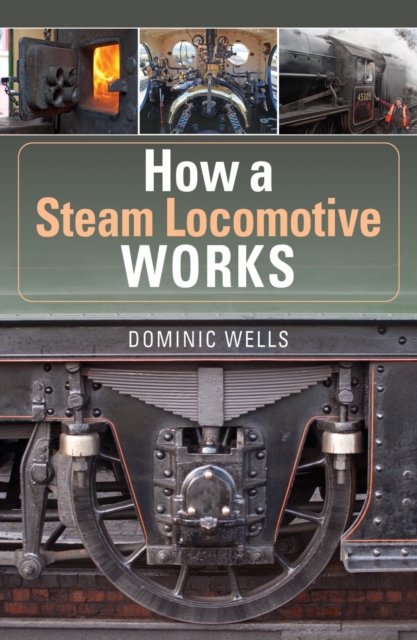 How a Steam Locomotive Works, Paperback / softback Book
