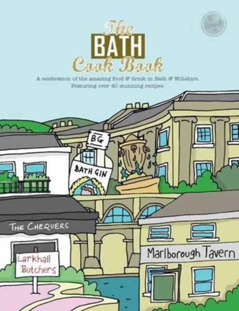 The Bath Cook Book : A Celebration of the Amazing Food and Drink on Our Doorstep, Paperback / softback Book